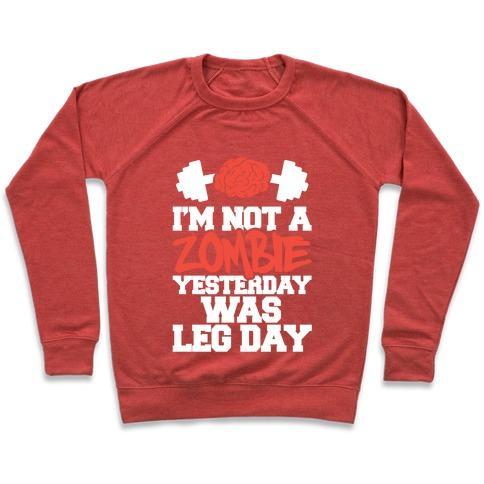 Virgin Teez  Pullover Crewneck Sweatshirt / x-small / Heathered Red I'M NOT A ZOMBIE, YESTERDAY WAS LEG DAY CREWNECK SWEATSHIRT