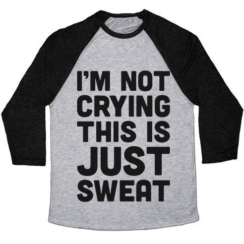 Virgin Teez  Baseball Tee Unisex Tri-Blend Baseball Tee / small / Athletic Gray / Black I'M NOT CRYING THIS IS JUST SWEAT UNISEX TRI-BLEND BASEBALL TEE