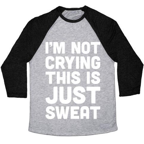 Virgin Teez  Baseball Tee Unisex Tri-Blend Baseball Tee / small / Athletic Gray / Black I'M NOT CRYING THIS IS JUST SWEAT UNISEX TRI-BLEND BASEBALL TEE