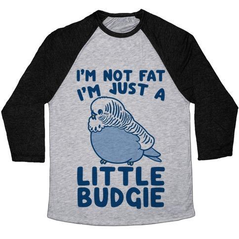 Virgin Teez  Baseball Tee Unisex Tri-Blend Baseball Tee / small / Athletic Gray / Black I'M NOT FAT JUST A LITTLE BUDGIE UNISEX TRI-BLEND BASEBALL TEE