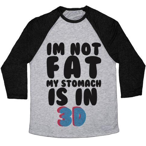 Virgin Teez  Baseball Tee Unisex Tri-Blend Baseball Tee / small / Athletic Gray / Black I'M NOT FAT MY STOMACH IS IN 3D UNISEX TRI-BLEND BASEBALL TEE