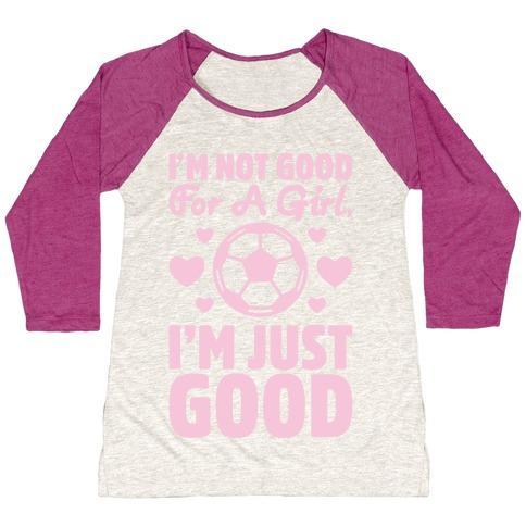 Virgin Teez  Baseball Tee Women's Tri-Blend Baseball Tee / small / Oatmeal / Berry I'M NOT GOOD FOR A GIRL I'M JUST GOOD SOCCER WOMEN'S TRI-BLEND BASEBALL TEE