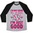Virgin Teez  Baseball Tee Unisex Tri-Blend Baseball Tee / small / Athletic Gray / Black I'M NOT GOOD FOR A GIRL I'M JUST GOOD SOFTBALL UNISEX TRI-BLEND BASEBALL TEE