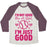 Virgin Teez  Baseball Tee Unisex Tri-Blend Baseball Tee / small / Oatmeal / Maroon I'M NOT GOOD FOR A GIRL I'M JUST GOOD SOFTBALL UNISEX TRI-BLEND BASEBALL TEE