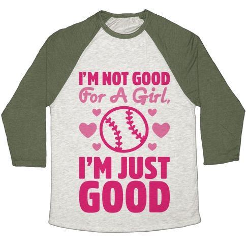 Virgin Teez  Baseball Tee Unisex Tri-Blend Baseball Tee / small / Oatmeal / Moss I'M NOT GOOD FOR A GIRL I'M JUST GOOD SOFTBALL UNISEX TRI-BLEND BASEBALL TEE