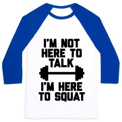 Virgin Teez  Baseball Tee Unisex Classic Baseball Tee / x-small / White/Blue I'M NOT HERE TO TALK I'M HERE TO SQUAT UNISEX CLASSIC BASEBALL TEE
