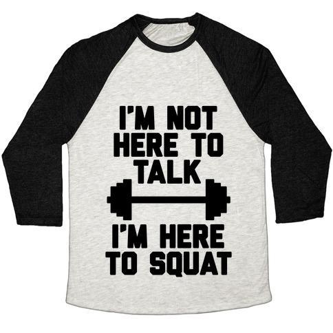Virgin Teez  Baseball Tee Unisex Tri-Blend Baseball Tee / small / Oatmeal / Black I'M NOT HERE TO TALK I'M HERE TO SQUAT UNISEX TRI-BLEND BASEBALL TEE