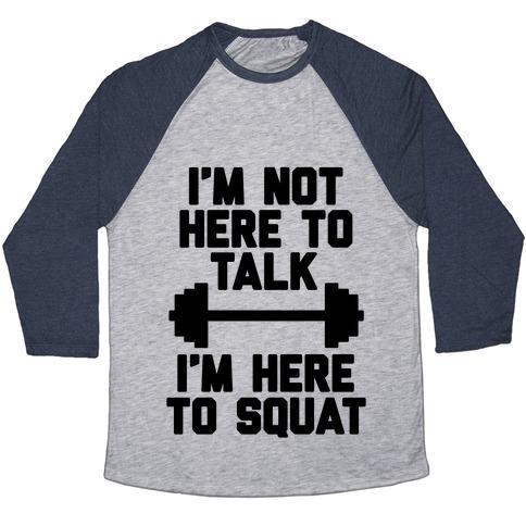 Virgin Teez  Baseball Tee Unisex Tri-Blend Baseball Tee / small / Athletic Gray / Navy I'M NOT HERE TO TALK I'M HERE TO SQUAT UNISEX TRI-BLEND BASEBALL TEE