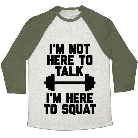 Virgin Teez  Baseball Tee Unisex Tri-Blend Baseball Tee / small / Oatmeal / Moss I'M NOT HERE TO TALK I'M HERE TO SQUAT UNISEX TRI-BLEND BASEBALL TEE
