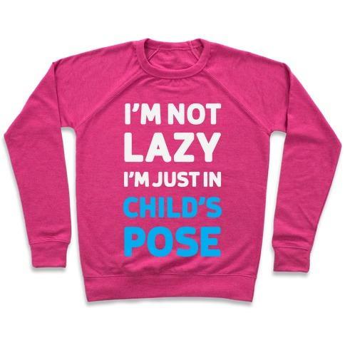 Virgin Teez  Pullover Crewneck Sweatshirt / x-small / Deep Pink I'M NOT LAZY, I'M JUST IN CHILD'S POSE CREWNECK SWEATSHIRT