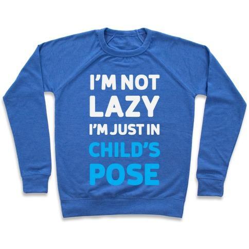 Virgin Teez  Pullover Crewneck Sweatshirt / x-small / Heathered Blue I'M NOT LAZY, I'M JUST IN CHILD'S POSE CREWNECK SWEATSHIRT