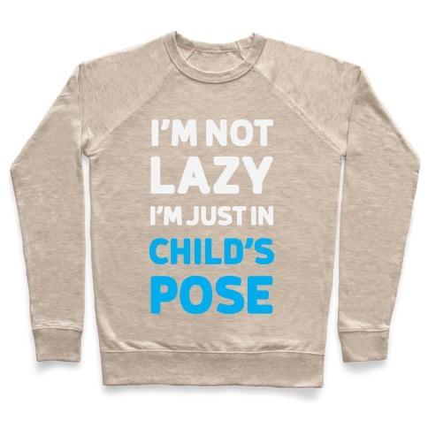 Virgin Teez  Pullover Crewneck Sweatshirt / x-small / Heathered Oatmeal I'M NOT LAZY, I'M JUST IN CHILD'S POSE CREWNECK SWEATSHIRT