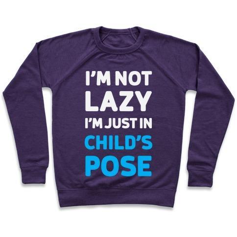 Virgin Teez  Pullover Crewneck Sweatshirt / x-small / Purple I'M NOT LAZY, I'M JUST IN CHILD'S POSE CREWNECK SWEATSHIRT