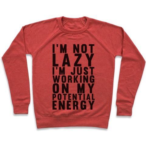 Virgin Teez  Pullover Crewneck Sweatshirt / x-small / Heathered Red I'M NOT LAZY I'M JUST WORKING ON MY POTENTIAL ENERGY CREWNECK SWEATSHIRT