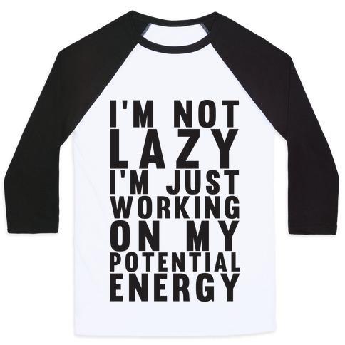 Virgin Teez  Baseball Tee Unisex Classic Baseball Tee / x-small / White/Black I'M NOT LAZY I'M JUST WORKING ON MY POTENTIAL ENERGY UNISEX CLASSIC BASEBALL TEE