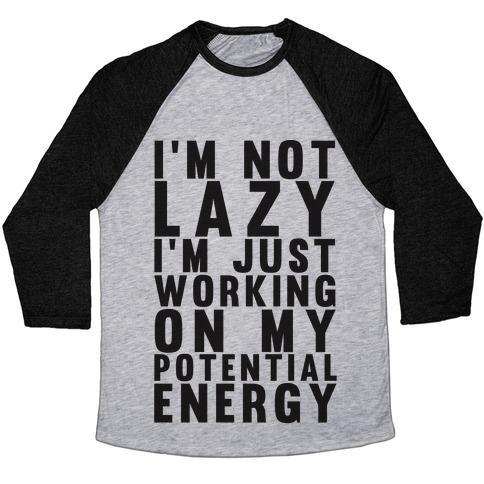 Virgin Teez  Baseball Tee Unisex Tri-Blend Baseball Tee / small / Athletic Gray / Black I'M NOT LAZY I'M JUST WORKING ON MY POTENTIAL ENERGY UNISEX TRI-BLEND BASEBALL TEE