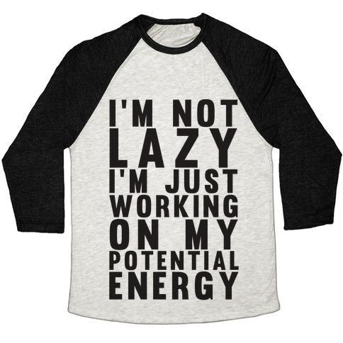 Virgin Teez  Baseball Tee Unisex Tri-Blend Baseball Tee / small / Oatmeal / Black I'M NOT LAZY I'M JUST WORKING ON MY POTENTIAL ENERGY UNISEX TRI-BLEND BASEBALL TEE