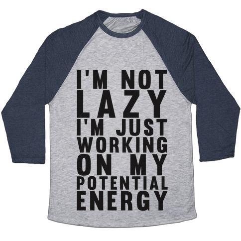 Virgin Teez  Baseball Tee Unisex Tri-Blend Baseball Tee / small / Athletic Gray / Navy I'M NOT LAZY I'M JUST WORKING ON MY POTENTIAL ENERGY UNISEX TRI-BLEND BASEBALL TEE
