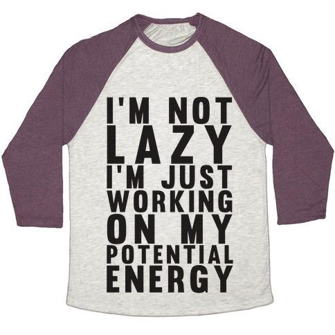 Virgin Teez  Baseball Tee Unisex Tri-Blend Baseball Tee / small / Oatmeal / Maroon I'M NOT LAZY I'M JUST WORKING ON MY POTENTIAL ENERGY UNISEX TRI-BLEND BASEBALL TEE