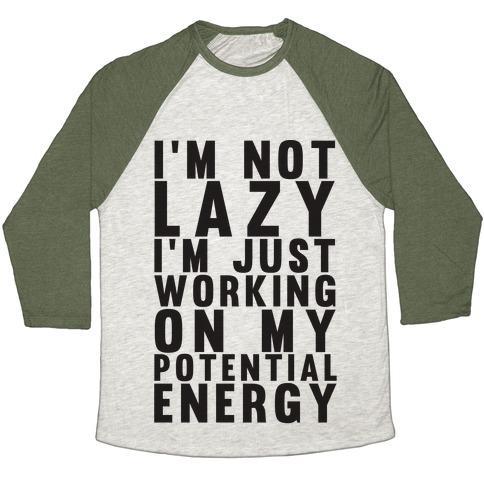 Virgin Teez  Baseball Tee Unisex Tri-Blend Baseball Tee / small / Oatmeal / Moss I'M NOT LAZY I'M JUST WORKING ON MY POTENTIAL ENERGY UNISEX TRI-BLEND BASEBALL TEE