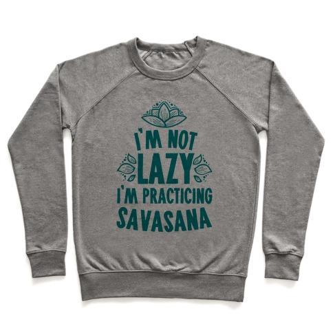 Virgin Teez  Pullover Crewneck Sweatshirt / x-small / Heathered Gray I'M NOT LAZY I'M PRACTICING SAVASANA CREWNECK SWEATSHIRT