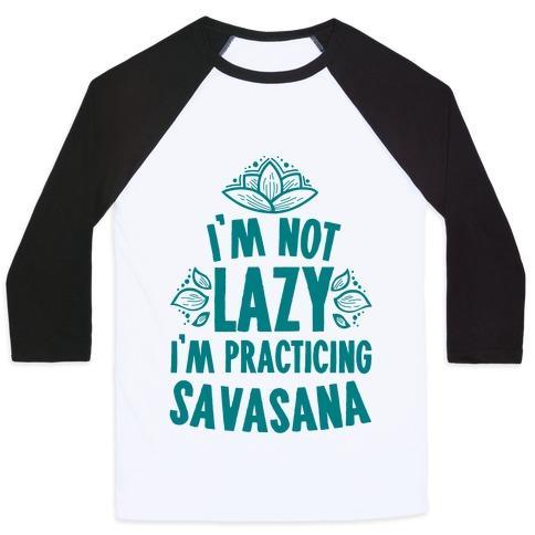 Virgin Teez  Baseball Tee Unisex Classic Baseball Tee / x-small / White/Black I'M NOT LAZY I'M PRACTICING SAVASANA UNISEX CLASSIC BASEBALL TEE