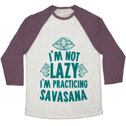 Virgin Teez  Baseball Tee Unisex Tri-Blend Baseball Tee / small / Oatmeal / Maroon I'M NOT LAZY I'M PRACTICING SAVASANA UNISEX TRI-BLEND BASEBALL TEE