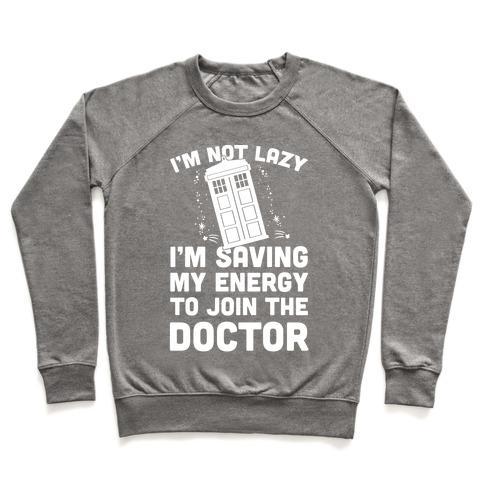 Virgin Teez  Pullover Crewneck Sweatshirt / x-small / Heathered Gray I'M NOT LAZY I'M SAVING MY ENERGY TO JOIN THE DOCTOR CREWNECK SWEATSHIRT