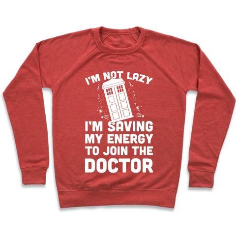 Virgin Teez  Pullover Crewneck Sweatshirt / x-small / Heathered Red I'M NOT LAZY I'M SAVING MY ENERGY TO JOIN THE DOCTOR CREWNECK SWEATSHIRT