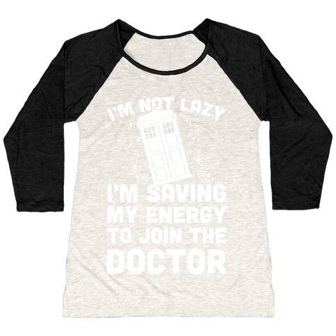 Virgin Teez  Baseball Tee Women's Tri-Blend Baseball Tee / small / Oatmeal / Black I'M NOT LAZY I'M SAVING MY ENERGY TO JOIN THE DOCTOR WOMEN'S TRI-BLEND BASEBALL TEE