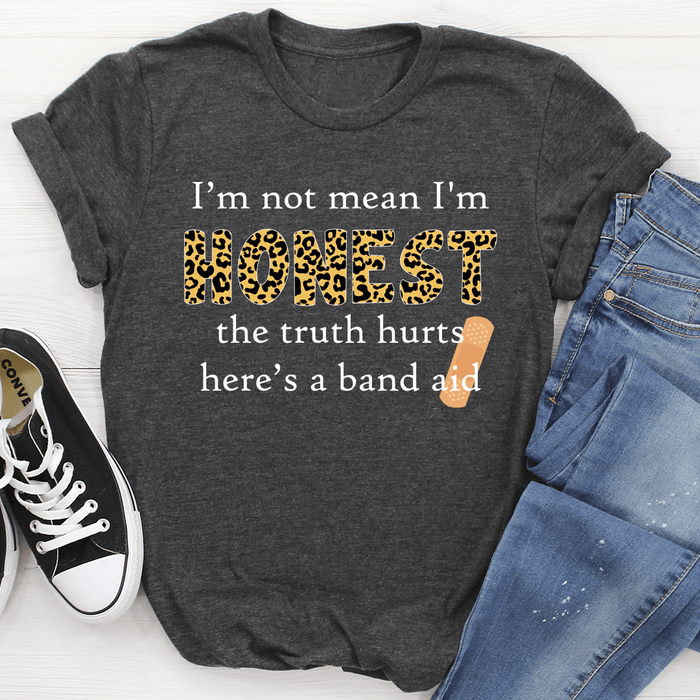 I'm Not Mean I'm Honest Tee