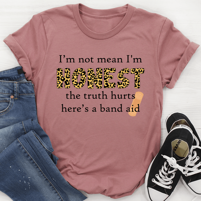 I'm Not Mean I'm Honest Tee