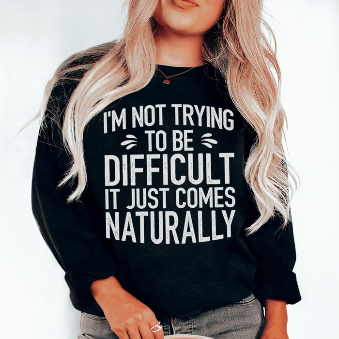 I'm Not Trying To Be Difficult