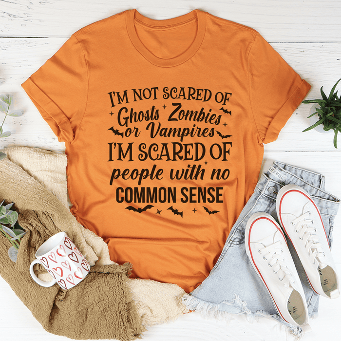 I'm Scared Of People With No Common Sense T-Shirt