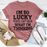 I'm So Lucky People Can't Hear What I'm Thinking T-Shirt