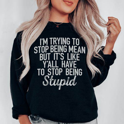 I'm Trying To Stop Being Mean
