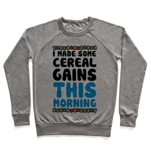 Virgin Teez  Pullover Crewneck Sweatshirt / x-small / Heathered Gray I MADE SOME CEREAL GAINS THIS MORNING CREWNECK SWEATSHIRT