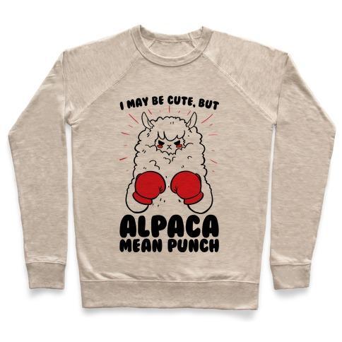 Virgin Teez  Pullover Crewneck Sweatshirt / x-small / Heathered Oatmeal I MAY BE CUTE BUT ALPACA MEAN PUNCH! CREWNECK SWEATSHIRT