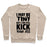 Virgin Teez  Pullover Crewneck Sweatshirt / x-small / Heathered Oatmeal I MAY BE TINY BUT I CAN STILL KICK YOUR ASS CREWNECK SWEATSHIRT