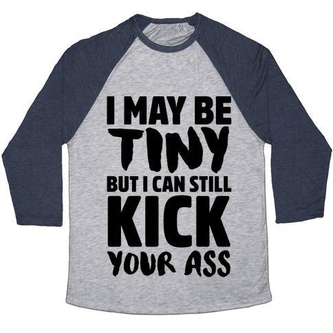 Virgin Teez  Baseball Tee Unisex Tri-Blend Baseball Tee / small / Athletic Gray / Navy I MAY BE TINY BUT I CAN STILL KICK YOUR ASS UNISEX TRI-BLEND BASEBALL TEE