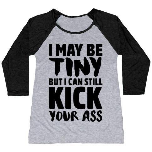 Virgin Teez  Baseball Tee Women's Tri-Blend Baseball Tee / small / Athletic Gray / Black I MAY BE TINY BUT I CAN STILL KICK YOUR ASS WOMEN'S TRI-BLEND BASEBALL TEE