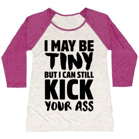 Virgin Teez  Baseball Tee Women's Tri-Blend Baseball Tee / small / Oatmeal / Berry I MAY BE TINY BUT I CAN STILL KICK YOUR ASS WOMEN'S TRI-BLEND BASEBALL TEE