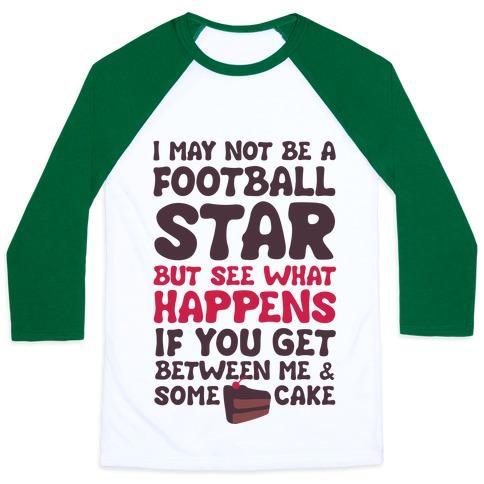 Virgin Teez  Baseball Tee Unisex Classic Baseball Tee / x-small / White/Dark Green I MAY NOT BE A FOOTBALL STAR (BUT DON'T GET BETWEEN ME AND CAKE) UNISEX CLASSIC BASEBALL TEE