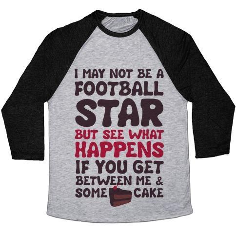 Virgin Teez  Baseball Tee Unisex Tri-Blend Baseball Tee / small / Athletic Gray / Black I MAY NOT BE A FOOTBALL STAR (BUT DON'T GET BETWEEN ME AND CAKE) UNISEX TRI-BLEND BASEBALL TEE