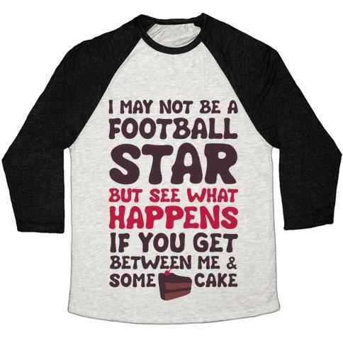 Virgin Teez  Baseball Tee Unisex Tri-Blend Baseball Tee / small / Oatmeal / Black I MAY NOT BE A FOOTBALL STAR (BUT DON'T GET BETWEEN ME AND CAKE) UNISEX TRI-BLEND BASEBALL TEE