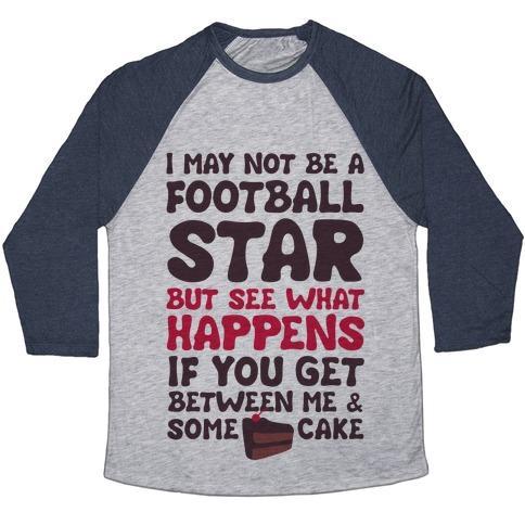 Virgin Teez  Baseball Tee Unisex Tri-Blend Baseball Tee / small / Athletic Gray / Navy I MAY NOT BE A FOOTBALL STAR (BUT DON'T GET BETWEEN ME AND CAKE) UNISEX TRI-BLEND BASEBALL TEE