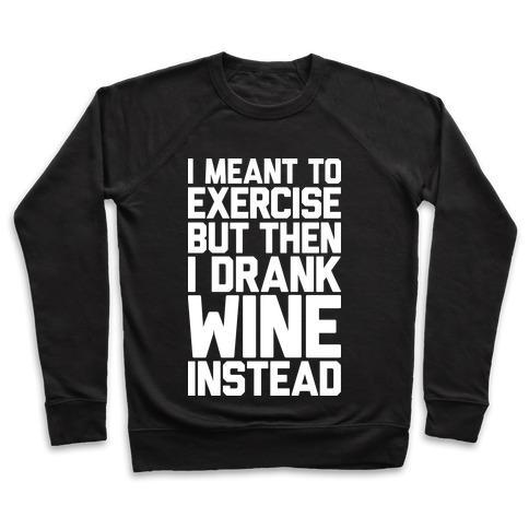 Virgin Teez  Pullover Crewneck Sweatshirt / x-small / Black I MEANT TO EXERCISE CREWNECK SWEATSHIRT