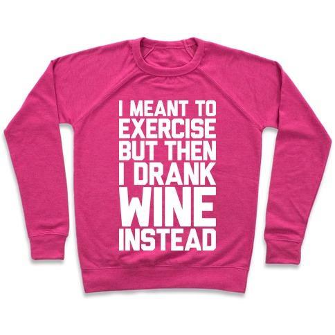 Virgin Teez  Pullover Crewneck Sweatshirt / x-small / Deep Pink I MEANT TO EXERCISE CREWNECK SWEATSHIRT