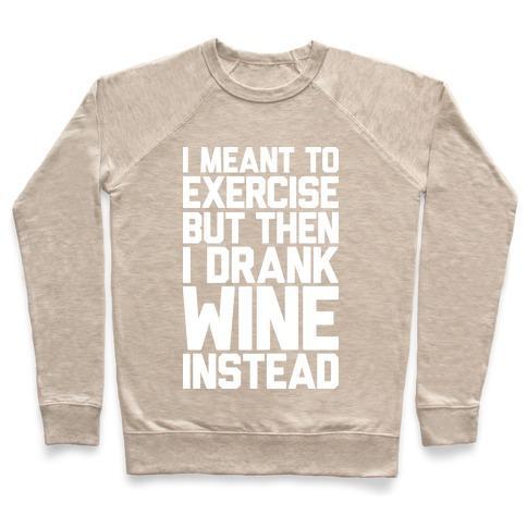 Virgin Teez  Pullover Crewneck Sweatshirt / x-small / Heathered Oatmeal I MEANT TO EXERCISE CREWNECK SWEATSHIRT