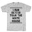 GYM FIT T-SHIRT I RUN BETTER THAN THE WHITE HOUSE GREY T-SHIRT